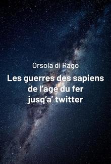 Les guerres des sapiens de l'age du fer jusqu'a' twitter PDF