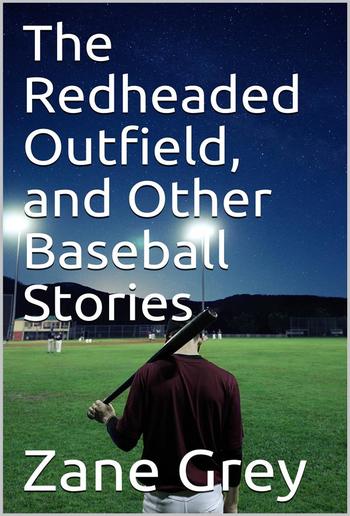 The Redheaded Outfield, and Other Baseball Stories PDF