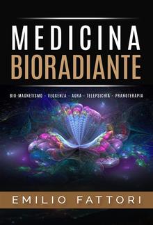 Medicina Bioradiante - Bio-Magnetismo Veggenza Aura Telepsichia Pranaterapia PDF