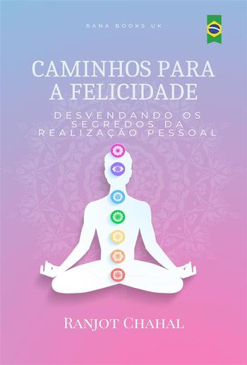 Caminhos para a Felicidade: Desvendando os Segredos da Realização Pessoal PDF