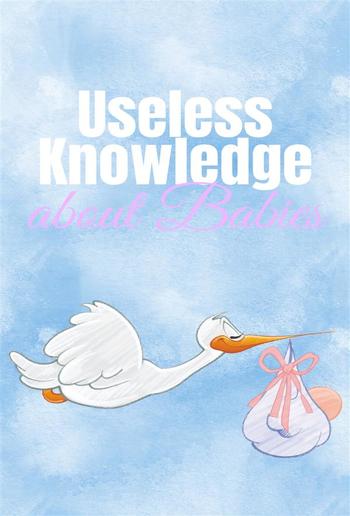 Useless Knowledge about Babies PDF