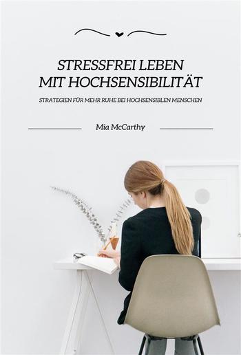 Stressfrei leben mit Hochsensibilität: Strategien für mehr Ruhe bei hochsensiblen Menschen PDF