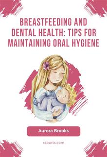 Breastfeeding and dental health: Tips for maintaining oral hygiene PDF