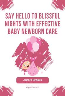 Say Hello to Blissful Nights with Effective Baby Newborn Care PDF