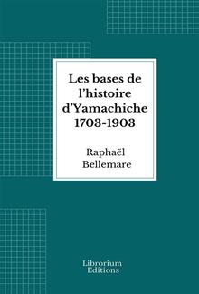 Les bases de l’histoire d’Yamachiche 1703-1903 PDF