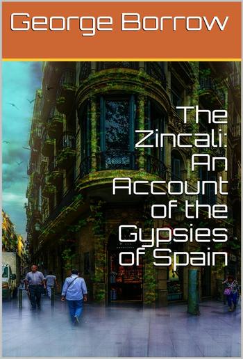 The Zincali: An Account of the Gypsies of Spain PDF