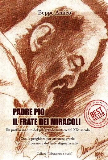 Padre Pio - il frate dei miracoli - Un profilo inedito del più grande mistico del XX secolo PDF