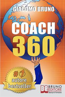 COACH 360. Strategie Avanzate per il Personal Coach, lo Sport Coach, il Financial Coaching PDF