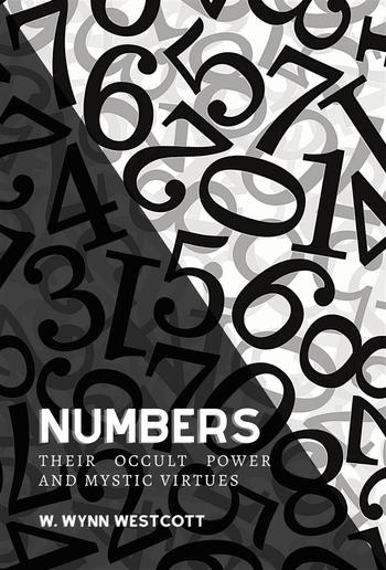 Numbers, Their Occult Power And Mystic Virtues PDF