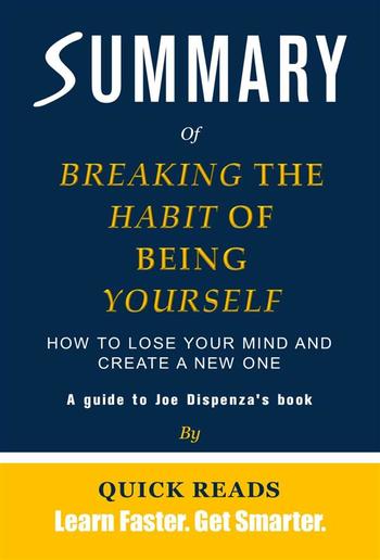 Summary of Breaking the Habit of Being Yourself by Joe Dispenza PDF