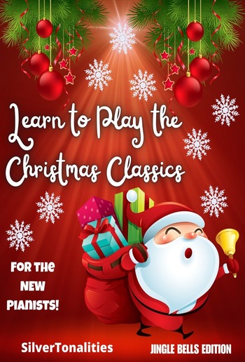 Learn to Play the Christmas Classics Jingle Bells Edition PDF Learn to Play the Christmas Classics Jingle Bells Edition PDF