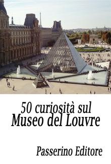 50 curiosità sul Museo del Louvre PDF