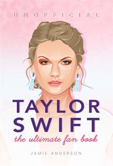 Taylor Swift The Ultimate Unofficial Fan Book PDF