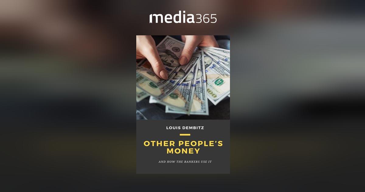 Other People's Money and How The Bankers Use It