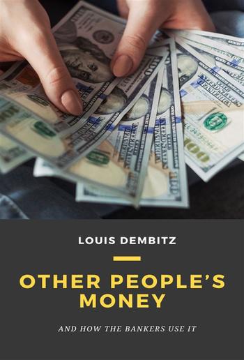 Other People's Money and How The Bankers Use It