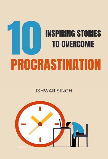 10 Inspiring Stories to Overcome Procrastination PDF