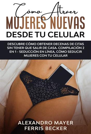 Cómo Atraer Mujeres Nuevas Desde tu Celular PDF