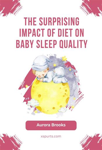 The Surprising Impact of Diet on Baby Sleep Quality PDF