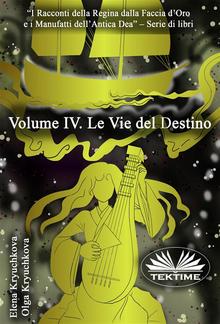 Volume IV. Le Vie Del Destino PDF