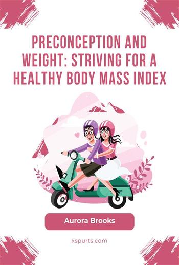 Preconception and Weight- Striving for a Healthy Body Mass Index PDF