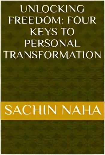 Unlocking Freedom: Four Keys to Personal Transformation PDF