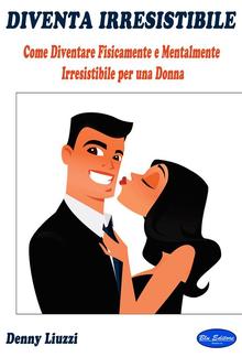 Diventa Irresistibile PDF