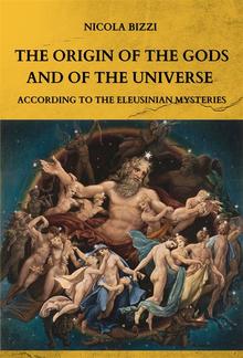 The origin of the Gods and of the Universe according to the Eleusinian Mysteries PDF