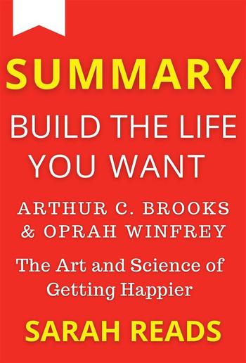 Summary Of Summary of Build The Life You Want By Arthur C. Brooks and Oprah Winfrey PDF