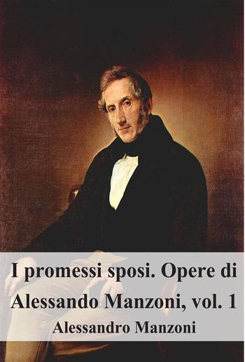 I promessi sposi. Opere di Alessando Manzoni, vol. 1 PDF