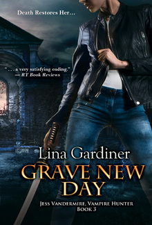 Grave New Day (Book #3 in Jess Vandermire Vampire Hunter series) PDF