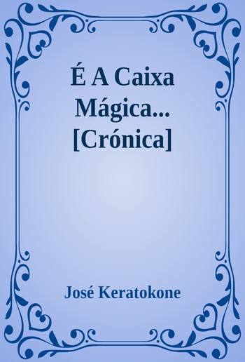 É A Caixa Mágica... [Crónica] PDF