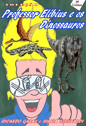 Coleção Professor Elibius, os dinossauros PDF