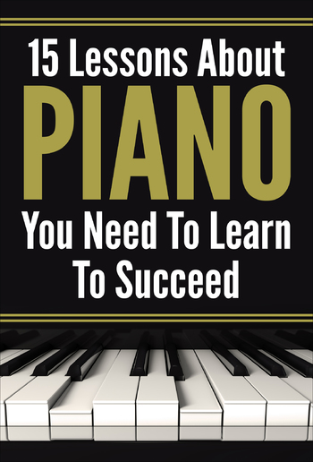 15 Lessons About PIANO You Need To Learn To Succeed PDF