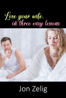 Lose Your Wife in Three Easy Lessons PDF