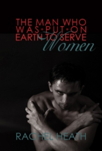 The Man Who Was Put On Earth To Serve Women PDF