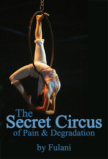 The Secret Circus of Pain and Degradation PDF