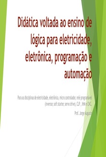 Didática voltada ao ensino de lógica para eletricidade, eletrônica, programação e automação PDF