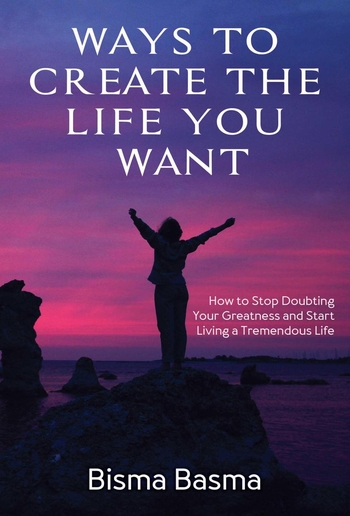 Ways to Create the Life You Want PDF