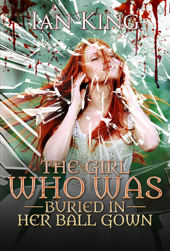 The Girl Who Was Buried in Her Ball Gown PDF