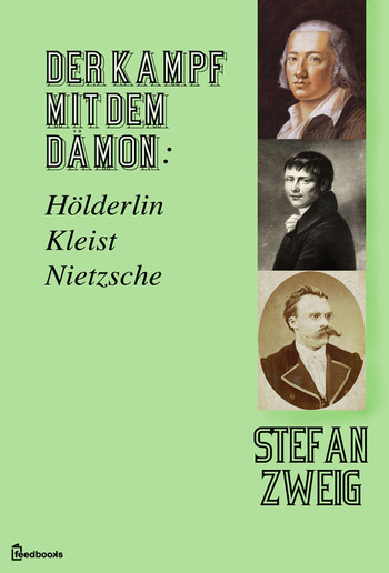 Der Kampf mit dem Dämon: Hölderlin. Kleist. Nietzsche. PDF