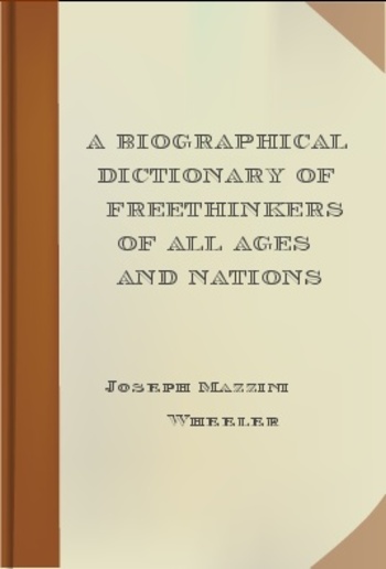 A Biographical Dictionary of Freethinkers of All Ages and Nations PDF