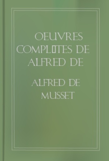 Oeuvres Complètes de Alfred de Musset - Tome 6. PDF