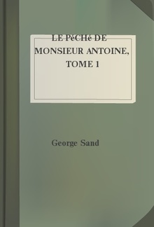 Le péché de Monsieur Antoine, Tome 1 PDF