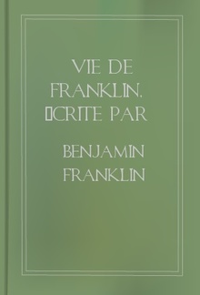 Vie de Franklin, écrite par lui-même - Tome I PDF