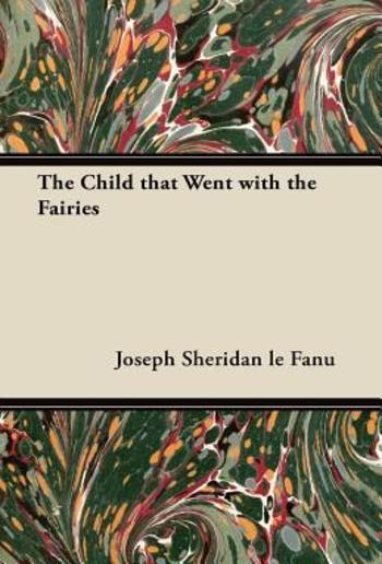 The Child That Went With The Fairies PDF