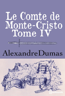 Le Comte de Monte-Cristo - Tome IV PDF