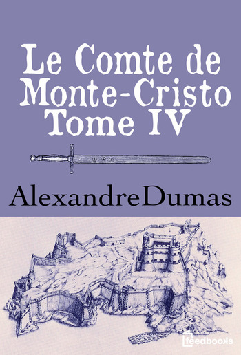 Le Comte de Monte-Cristo - Tome IV PDF