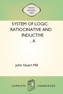 A System of Logic: Ratiocinative and Inductive PDF