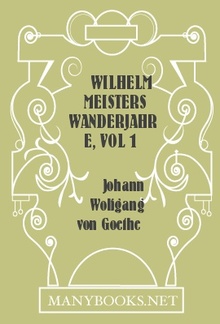 Wilhelm Meisters Wanderjahre, vol 1 PDF