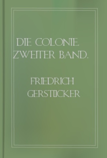 Die Colonie. Zweiter Band. PDF